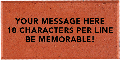 A red brick with the words 'YOUR MESSAGE HERE 18 CHARACTERS PER LINE BE MEMORABLE!' inscribed on it