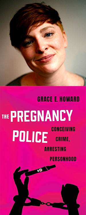 Grace Howard is a light-skinned female with short brown hair. She tilts her head slightly and smiles. Below her is the cover of her book, The Pregnancy Police.